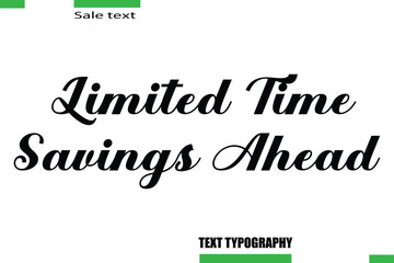 Fototapeta premium Limited Time Savings Ahead Vector Typography Text Illustration For Special Offer Banner