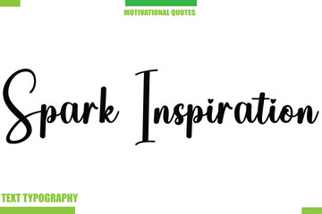 Fototapeta premium Spark Inspiration Stylish Typography Text Motivational Quotes