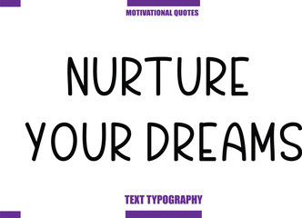 Nurture Your DreamsModern Calligraphy Text Positive Motivational Slogan