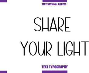 Share Your Light Modern Calligraphy Text Positive Motivational Slogan