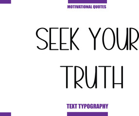 Seek Your Truth Modern Calligraphy Text Positive Motivational Slogan