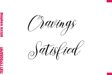 Cravings Satisfied Cursive Modern Calligraphy Text Pizza Caption