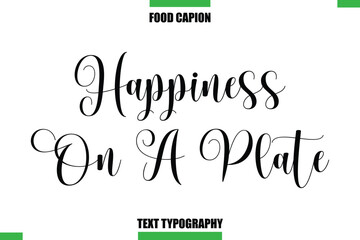 Happiness On A Plate Text Typography Food Quote Caption