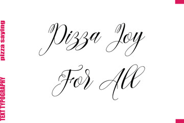 Pizza Joy For All Cursive Modern Calligraphy Text Pizza Caption