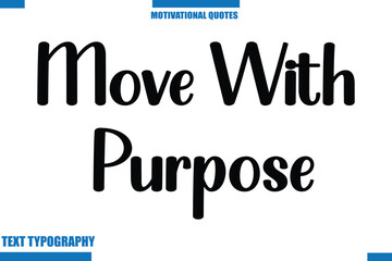 Move With Purpose Motivational Caption In Cursive Text Typography