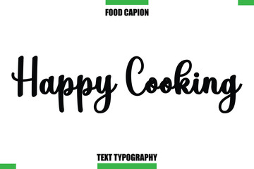 Happy Cooking Text Typography Food Quote Caption
