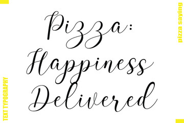 Pizza: Happiness Delivered Modern Typography Hand Lettering Text Pizza Slogan Quote