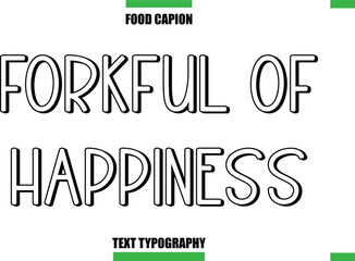 Forkful Of HappinessText Typography Food Quote Caption