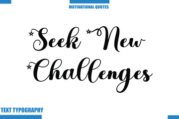 Seek New Challenges  abstract typography text motivational quotes