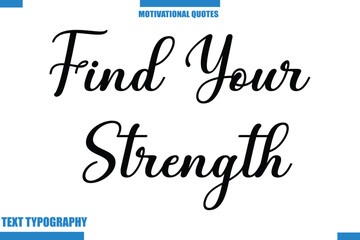 Find Your Strength abstract typography text motivational quotes