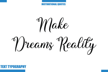 Make Dreams Reality abstract typography text motivational quotes