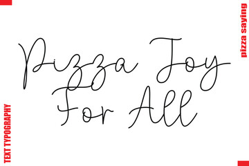  Pizza Joy For All Cursive Modern Calligraphy Text Pizza Caption