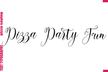 Pizza Party Fun Cursive Modern Calligraphy Text Pizza Caption