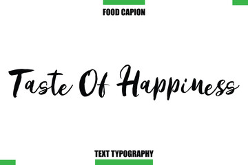 Taste Of Happiness Text Typography Food Quote Caption