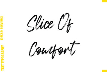 Slice Of Comfort Cursive Text Typography Lettering Pizza Saying