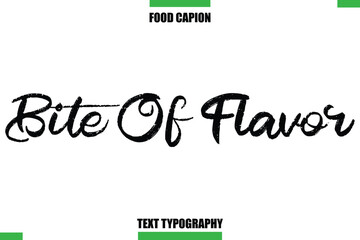  Bite Of Flavor Text Typography Food Quote Caption