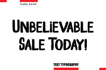 Obraz premium Unbelievable Sale Today! Modern Typography Text For Special Offer Signs