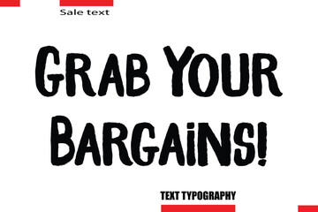 Grab Your Bargains! Modern Typography Text For Special Offer Signs