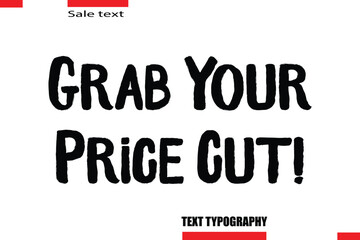 Grab Your Price Cut! Modern Typography Text For Special Offer Signs
