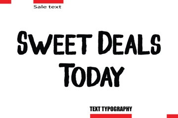 Sweet Deals Today Modern Typography Text For Special Offer Signs