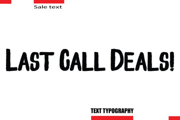Last Call Deals! Modern Typography Text For Special Offer Signs