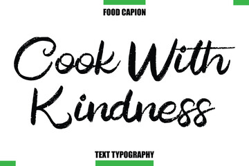 Cook With Kindness Text Typography Food Quote Caption