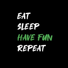 Obraz premium Eat sleep have fun repeat
