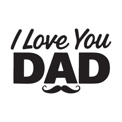 I Love You Dad, Vector silhouette Design with Mustache
