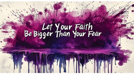 Let Your Faith Be Bigger Than Your Fear Inspirational Quote
