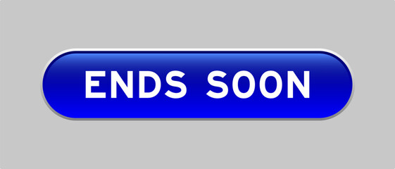 Blue color capsule shape button with word ends soon on gray background