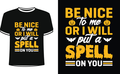 Be Nice To Me Or I Will Put A Spell On You t shirt design with Halloween