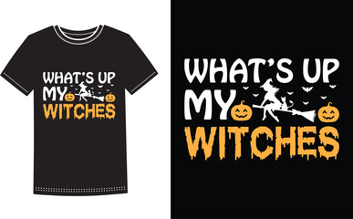 What's Up My Witches t shirt design with Halloween