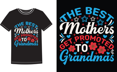 Love You Mom T shirt Design. The Best Mothers Get Promoted To Grandmas Shirt Design For Mothers Day