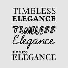 Timeless Elegance Tshirt quote design with three variations