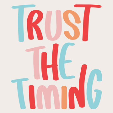 Minimalist  Multicolor Letter Text 'Trust the Timing' Motivational Quote Hand Written Uppercase Typography