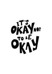 It's okay not to be okay. Hand lettering vintage illustration for your design: poster, t-shirt, textile