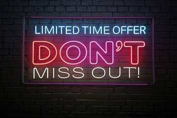 Fototapeta premium A vibrant neon sign promoting a limited-time offer, urging viewers not to miss out, set against a dark brick background.