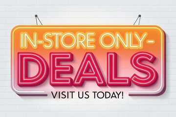 A vibrant sign promoting in-store only deals, inviting customers to visit today for special offers.