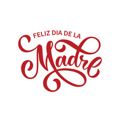 Feliz Dia De La Madre handwritten text in Spanish (Happy Mother's day) for greeting card, invitation, banner, poster. Modern brush calligraphy, hand lettering typography isolated on white background