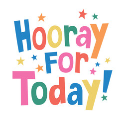 Bright Cheerful Hooray For Today Typography With Stars