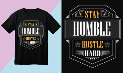 Motivational T-Shirt Design – Stay Humble Hustle Hard – Bold Typography Graphic Tee with Inspirational Message for Success and Self-Discipline