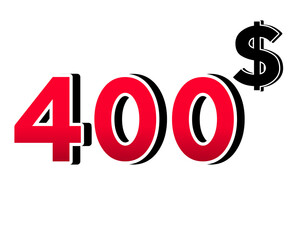 Bold red number 400$ with a black dollar sign in a 3D style, featuring white and black outlines, creating a shadow effect on a white background.