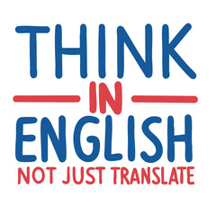 Think in English not just Translate text lettering. Hand drawn vector art.