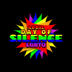 Day of Silence LGBTQ celebrate on April. Colorful rainbow bold text on black background. A day of action to protest the bullying and harassment of LGBTQ.