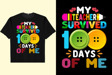 My Teacher Survived 100 Days Of Me Students Proud Teacher Men's Women's T-Shirt