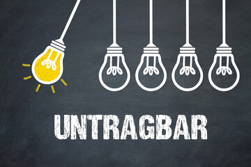 untragbar	

