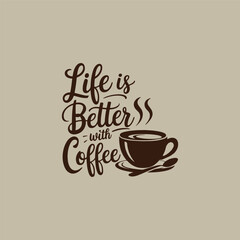 Life is Better with Coffee Coffee Cup Design
