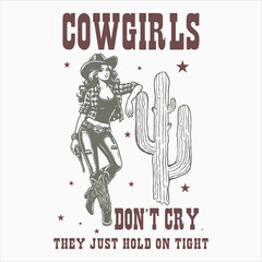 Cowgirls Don’t Cry They Just Hold On Tight  Vintage Western Cow Girl T-shirt Design