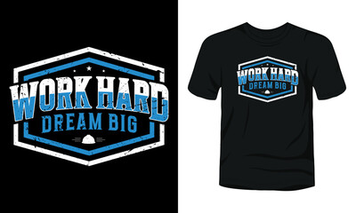 Work hard dream big t-shirt