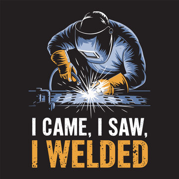 I came, i saw, I welded vector vintage design, welder t shirt design